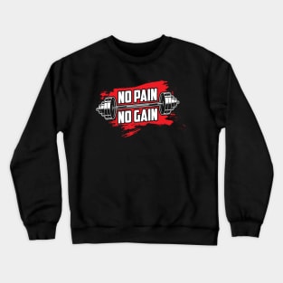 No Pain No Gain Crewneck Sweatshirt